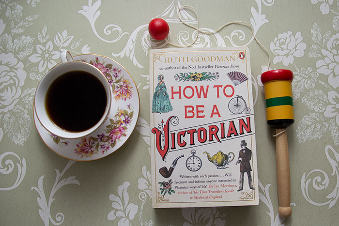 How to Be a Victorian by Ruth Goodman