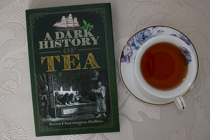 The Dark History of Tea by Seren Charrington-Hollins