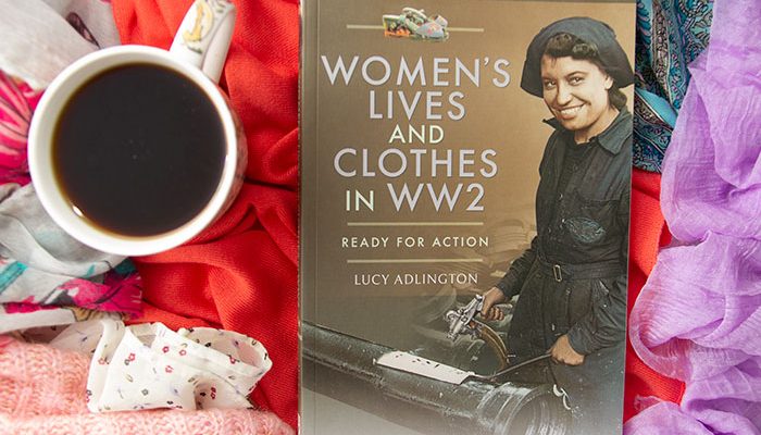 Women’s Lives and Clothes in WW2 by Lucy Adlington