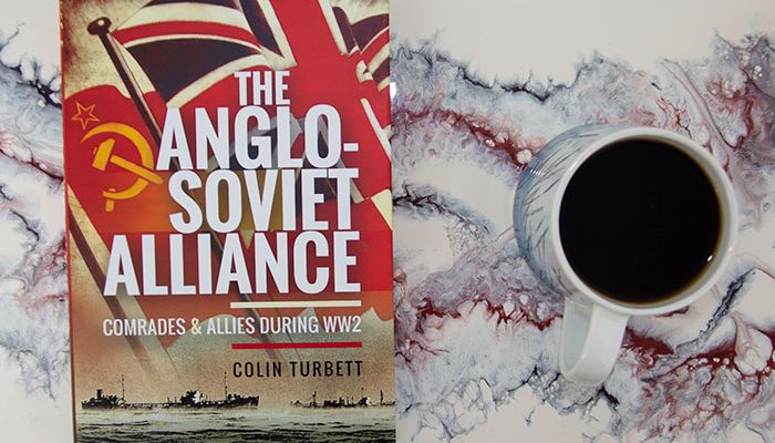 The Anglo-Soviet Alliance by Colin Turbett