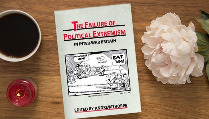 The Failure of Political Extremism in Inter-War Britain by Andrew Thorpe
