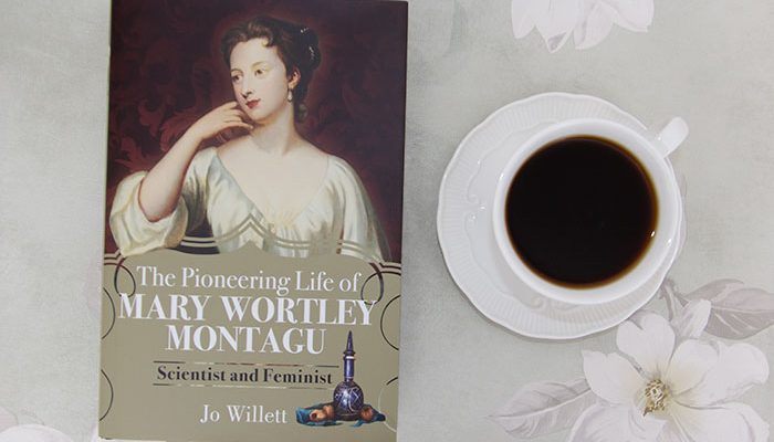 The Pioneering Life of Mary Wortley Montagu by Jo Willett