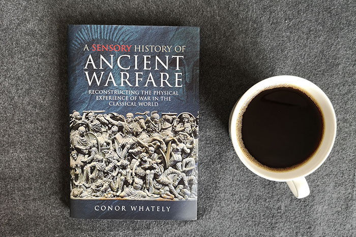 A Sensory History of Ancient Warfare by Conor Whately