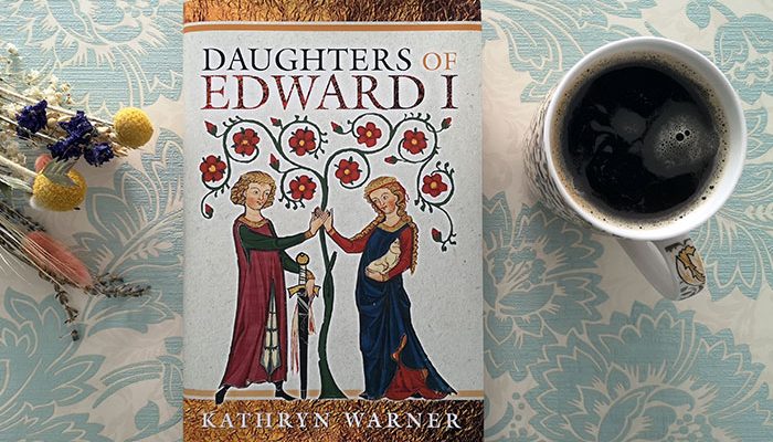 Daughters of Edward I by Kathryn Warner