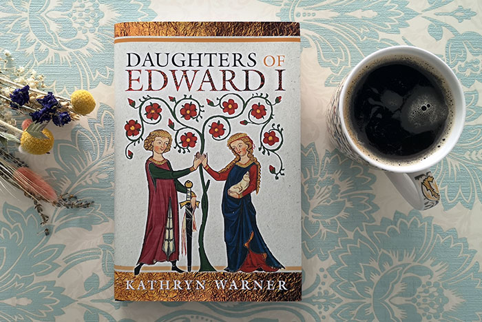 Daughters of Edward I by Kathryn Warner