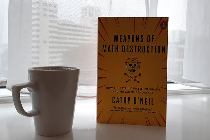 Weapons of Math Destruction by Cathy O'Neil