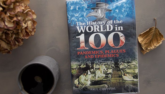 The History of the World in 100 Pandemics, Plagues and Epidemics by Paul Chrystal