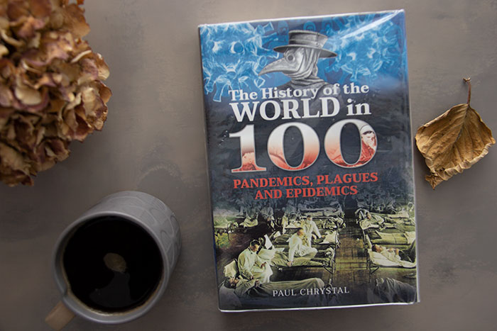 The History of the World in 100 Pandemics, Plagues and Epidemics by Paul Chrystal