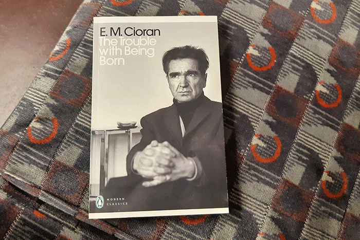 The Trouble With Being Born by Emil Cioran