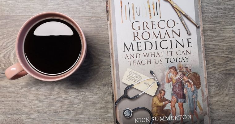 Greco-Roman Medicine and What It Can Teach Us Today by Nick Summerton