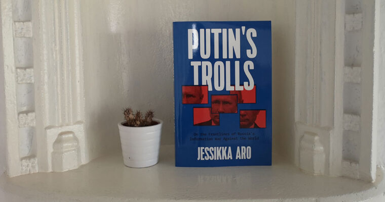 Putin’s Trolls by Jessikka Aro