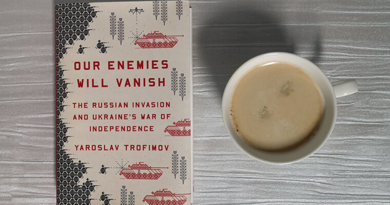 Our Enemies Will Vanish by Yaroslav Trofimov