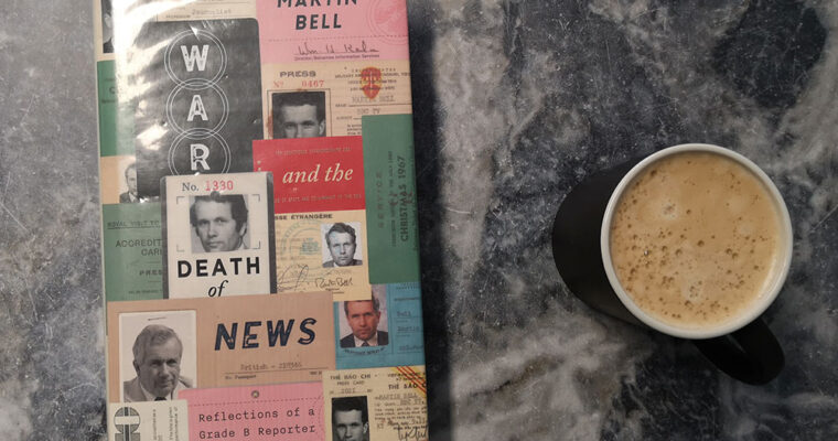 War and the Death of News by Martin Bell