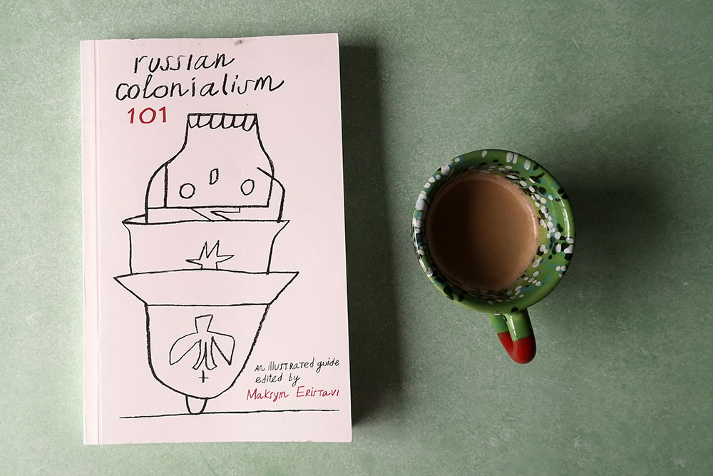 Russian Colonialism 101 by Maksym Eristavi