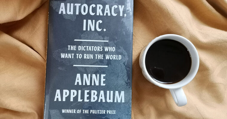 Autocracy, Inc by Anne Applebaum