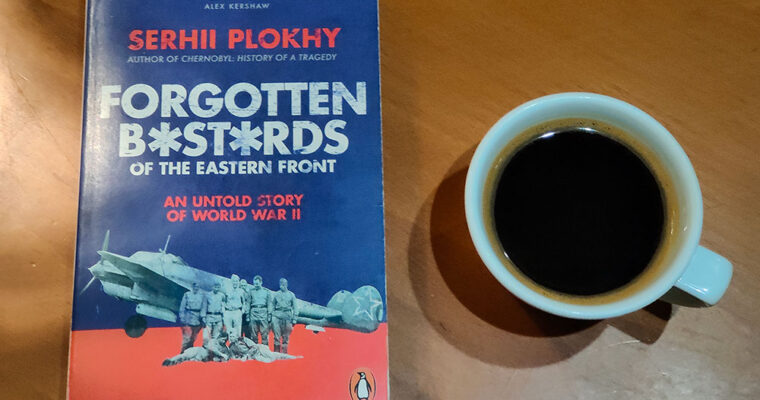 Forgotten Bastards of the Eastern Front by Serhii Plokhy