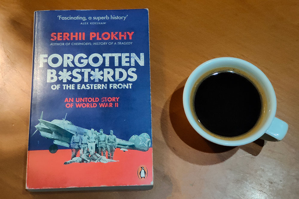 Forgotten Bastards of the Eastern Front by Serhii Plokhy